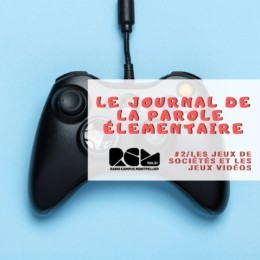 Le Journal de la Parole Élémentaire, Les jeux de sociétés et les jeux vidéos