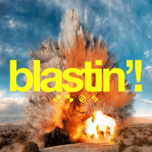 blastin&rsquo;!